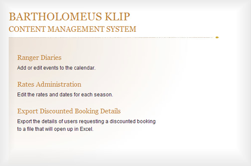 The bespoke content management system is simple and clear, allowing management to update prices, check on the specials marketing list and update the ranger diaries.